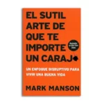 el sutil arte de que te importe un carajo