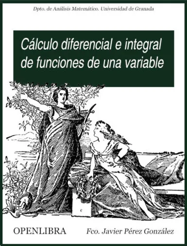 Cálculo diferencial e integral de funciones de una variable Cálculo diferencial e integral de funciones de una variable