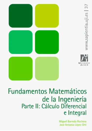 Fundamentos matemáticos de la ingeniería II: Cálculo diferencial e integral Fundamentos matemáticos de la ingeniería II: Cálculo diferencial e integral
