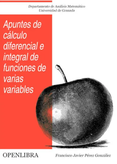 Apuntes de cálculo diferencial e integral de funciones de varias variables Apuntes de cálculo diferencial e integral de funciones de varias variables