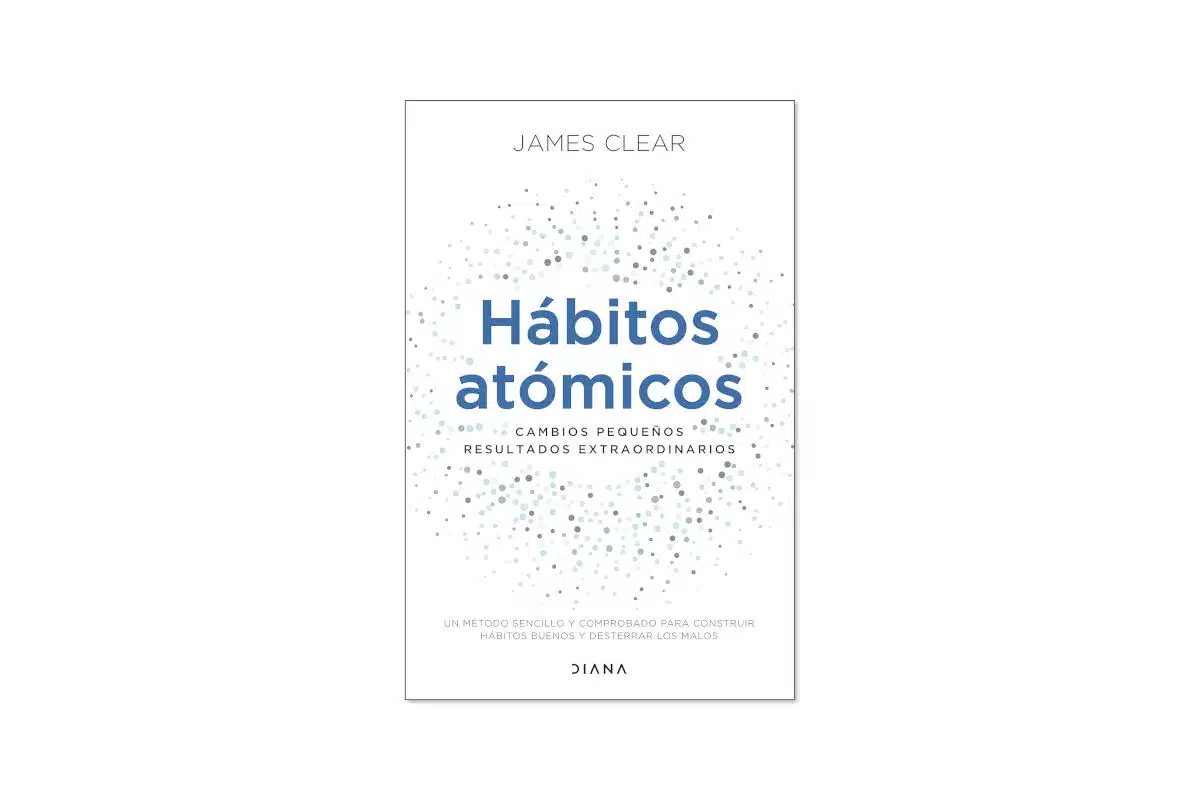 Hábitos Atómicos de James Clear: El secreto para transformar tu rutina y alcanzar el éxito