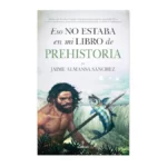 eso no estaba en mi libro de prehistoria