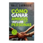 Cómo ganar amigos e influir en las personas Dale Carnegie